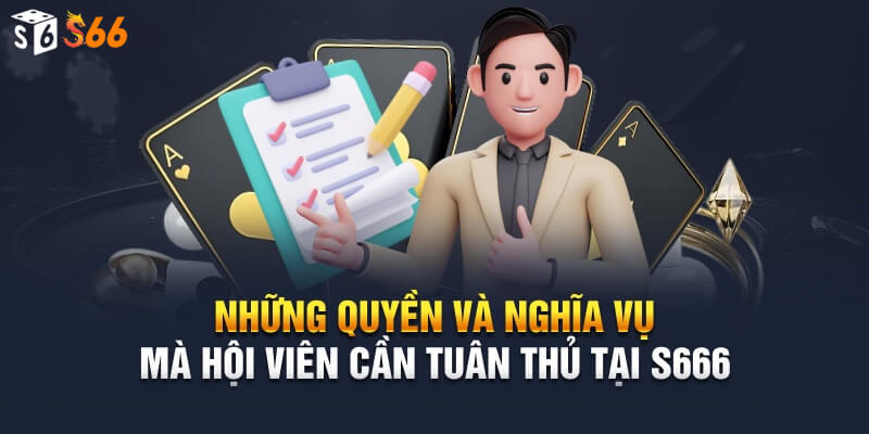 Những quyền và nghĩa vụ mà hội viên cần tuân thủ tại nhà cái s666